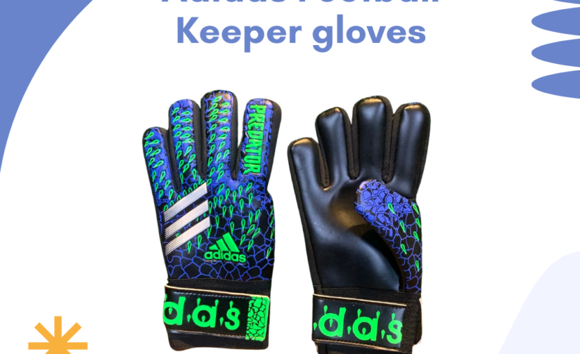 Adidas Football Goalkeeper Gloves – Ultimate Grip, Comfort & Protection for All Weather Play
